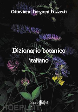 targioni tozzetti ottaviano - dizionario botanico italiano (rist. anast. firenze, 1858/2)