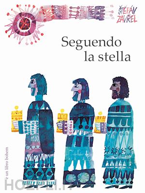 zavrel stepan - seguendo la stella. ediz. illustrata