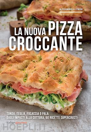 lo stocco alessandro - la nuova pizza croccante