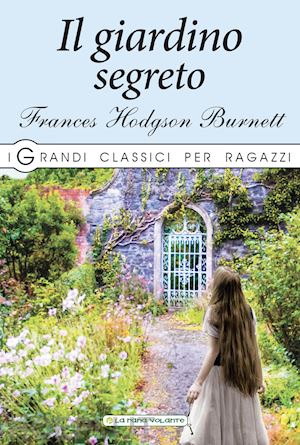 burnett frances hodgson - il giardino segreto