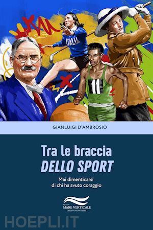 d'ambrosio gianluigi - tra le braccia dello sport