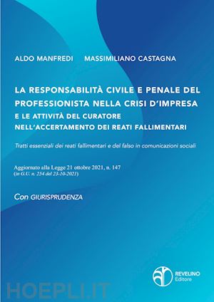 manfredi aldo; castagna massimiliano - responsabilita' civile e penale del professionista nella crisi d'impresa