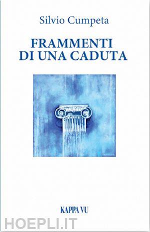 cumpeta silvio - frammenti di una caduta