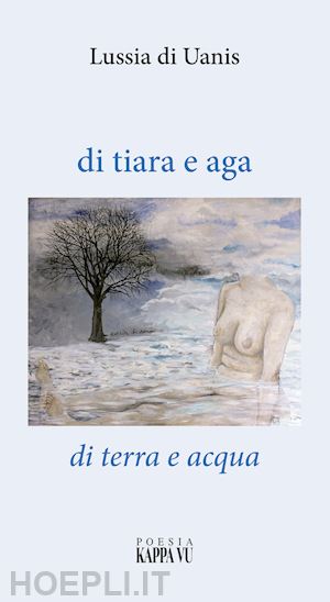 di uanis lussia - di tiara e aga-di terra e acqua