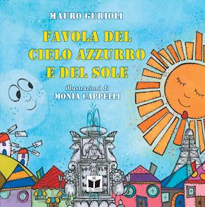 gurioli mauro - favola del cielo azzurro e del sole. ediz. illustrata