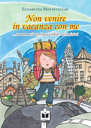 montevecchi elisabetta - non venire in vacanza con me. ...se non sei un inguaribile ottimista!