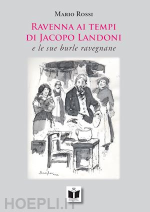 rossi mario - ravenna ai tempi di jacopo landoni. e le sue burle ravegnane