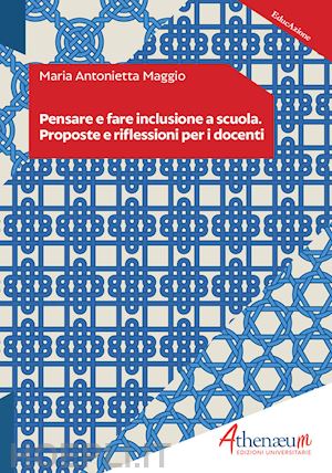 maggio maria antonietta - pensare e fare inclusione a scuola. proposte e riflessioni per i docenti