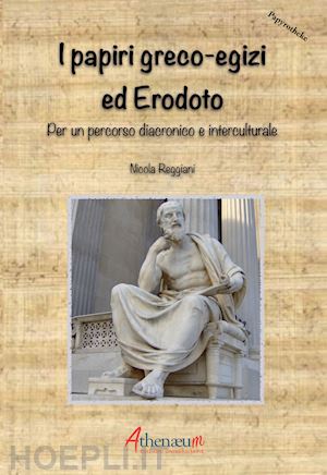 reggiani nicola - i papiri greco-egizi ed erodoto. per un percorso diacronico e interculturale