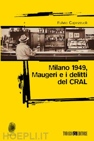 capezzuoli fulvio - milano 1949, maugeri e i delitti del cral