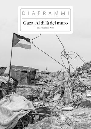 neri federico - gaza. al di là del muro. ediz. illustrata