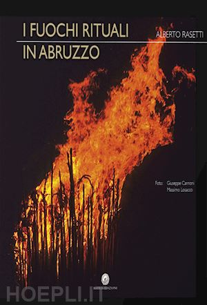 rasetti alberto - i fuochi rituali in abruzzo. ediz. illustrata