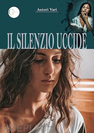 associazione il guscio(curatore) - il silenzio uccide