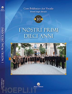 coro polifonico ars vocalis - i nostri primi dieci anni