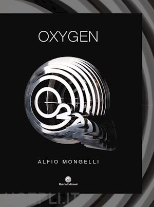 mongelli alfio - oxygen. ediz. italiana e inglese