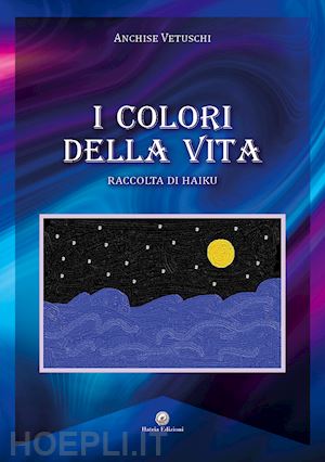 vetuschi anchise - i colori della vita