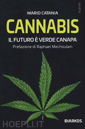 catania mario - cannabis. il futuro e' verde canapa