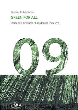 di bucchianico giuseppe - green for all. dai temi ambientali al gardening inclusivo. ediz. italiana e ingl