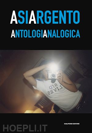 argento asia,iachetti s. (curatore) - asia argento. antologia analogica