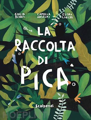 benati giulia; anselmi camilla - la raccolta di pica