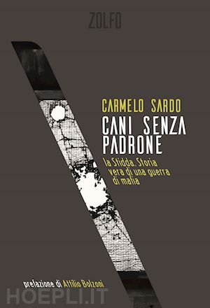 sardo carmelo - cani senza padrone. la stidda. storia vera di una guerra di mafia