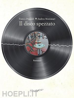 poggiali franco; montanari andrea - il disco spezzato