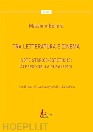 bonura massimo - tra letteratura e cinema. note storico-estetiche: alfredo della pura (1910)