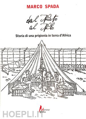 spada marco - dal niceto al nilo. storia di una prigionia in terra d'africa