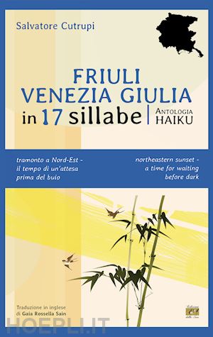 cutrupi salvatore - friuli venezia giulia in 17 sillabe. ediz. italiana e inglese