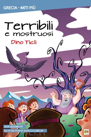 ticli dino - terribili e mostruosi. ediz. illustrata