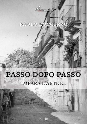 roccuzzo paolo - passo dopo passo. impara l'arte e...