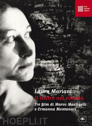 mariani laura - teatro nel cinema. tre film di marco martinelli e ermanna montanari