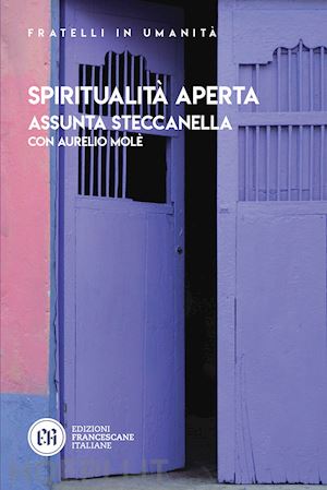 steccanella assunta; molè aurelio - spiritualità aperta