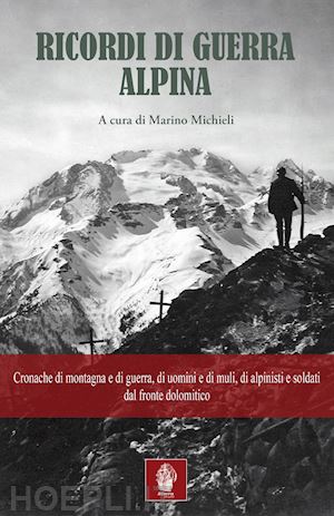 michieli marino (curatore) - ricordi di guerra alpina