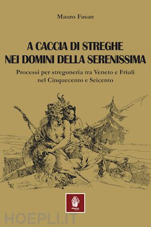 fasan mauro - a caccia di streghe nei domini della serenissima