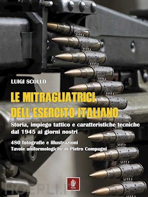 scollo luigi - le mitragliatrici dell'esercito italiano
