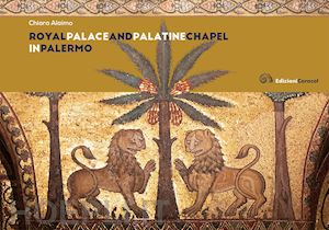 alaimo chiara - royal palace and palatine chapel in palermo