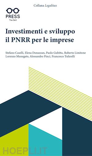 caselli stefano; donazzan elena; gubitta paolo - investimenti e sviluppo. il pnrr per le imprese