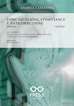 camaiora andrea - comunicazione, compliance e anticorruzione. manuale