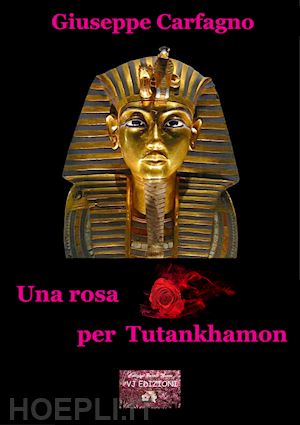 carfagno giuseppe - una rosa per tutankhamon