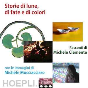 clemente michele - storie di lune, di fate e di colori