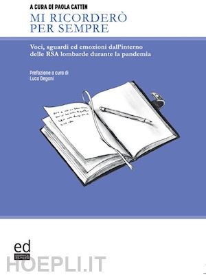 cattin p.(curatore) - mi ricorderò per sempre. voci, sguardi ed emozioni dall'interno delle rsa lombarde durante la pandemia