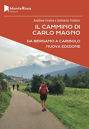 grava andrea; votino antonio - il cammino di carlo magno e la via valeriana