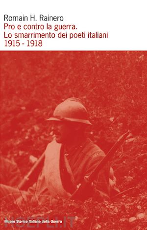 rainero romain h. - pro e contro la guerra. lo smarrimento dei poeti italiani. 1915-1918