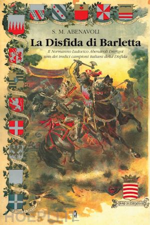 abenavoli s. m. - disfida di barletta. il normanno ludovico abenavoli drengot uno dei tredici camp