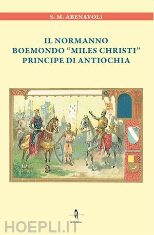 abenavoli s. m. - il normanno boemondo «miles christi» principe di antiochia