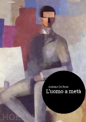 de rose antonio - l'uomo a metà