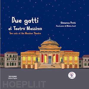 proto giovanna - due gatti al teatro massimo-two cats at the massimo theatre. ediz. illustrata