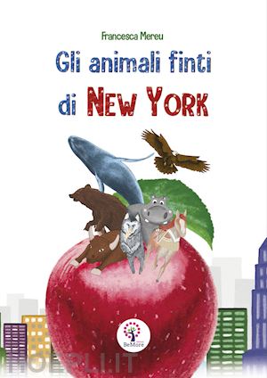 mereu francesca - gli animali finti di new york