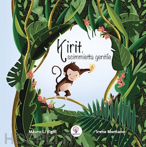 li vigni mauro - kirit, scimmietta gentile. ediz. illustrata